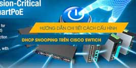 Hướng dẫn chi tiết cách cấu hình DHCP Snooping trên Cisco Switch