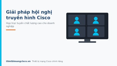 Giải pháp hội nghị truyền hình Cisco